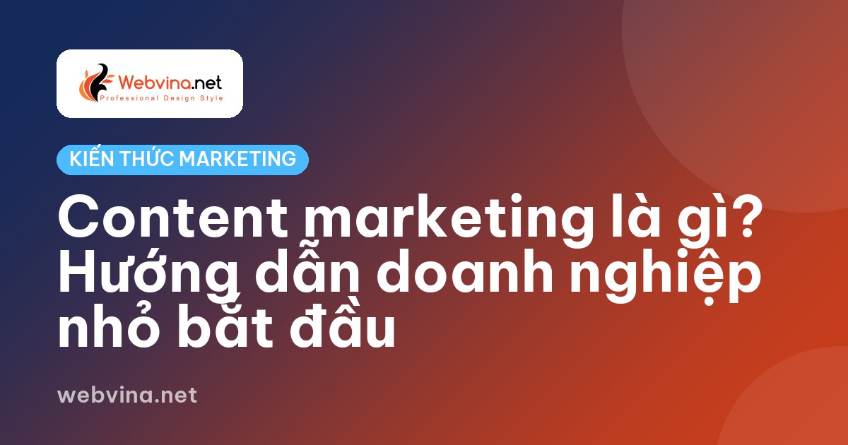 Content marketing là gì? Hướng dẫn doanh nghiệp nhỏ bắt đầu